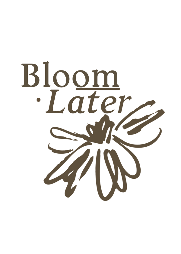 Bloom Later